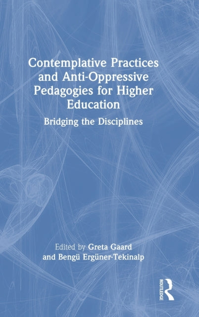 Book cover of: Contemplative Practices and Anti-Oppressive Pedagogies for Higher Education