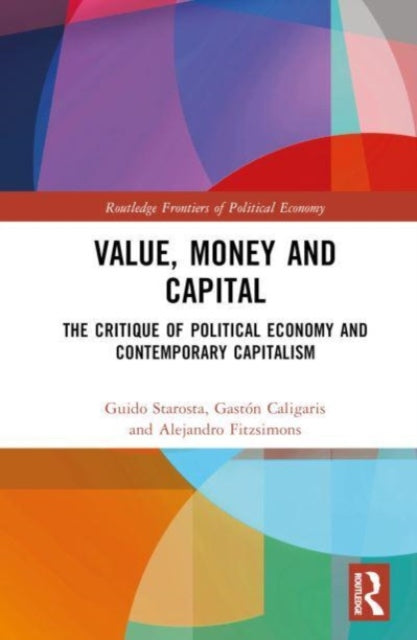 Book cover of: Value, Money and Capital. By: Guido Starosta