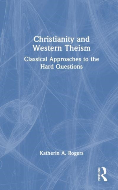 Book cover of: Christianity and Western Theism. By: Katherin A. Rogers