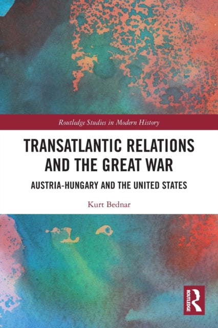 Book cover of: Transatlantic Relations and the Great War. By: Kurt Bednar