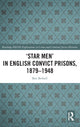 Book cover of: ‘Star Men’ in English Convict Prisons, 1879-1948. By: Ben Bethell