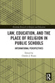 Book cover of: Law, Education, and the Place of Religion in Public Schools. By: Charles J. Russo