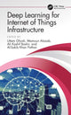 Book cover of: Deep Learning for Internet of Things Infrastructure. By: Uttam Ghosh