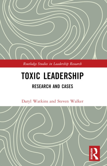 Book cover of: Toxic Leadership. By: Steven Walker