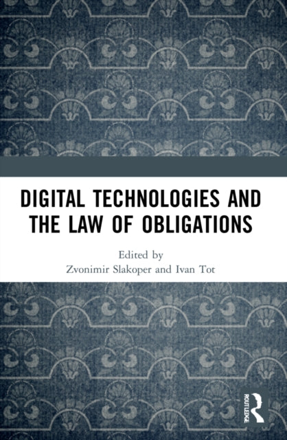 Book cover of: Digital Technologies and the Law of Obligations. By: Zvonimir Slakoper