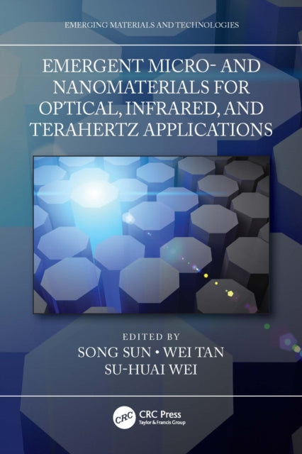 Book cover of: Emergent Micro- and Nanomaterials for Optical, Infrared, and Terahertz Applications. By: Song Sun