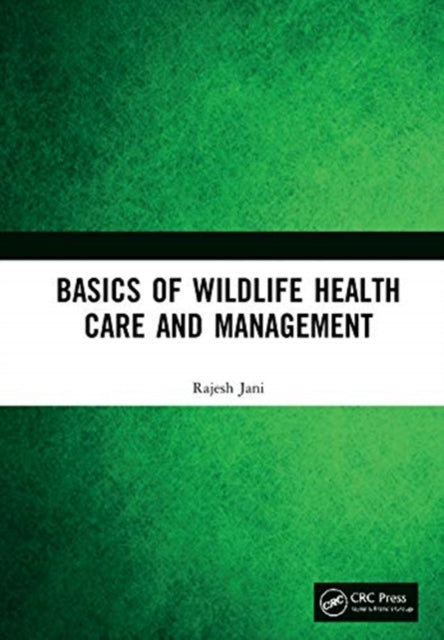 Book cover of: Basics of Wildlife Health Care and Management. By: Rajesh Jani