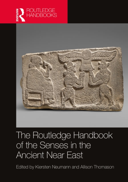 Book cover of: Routledge Handbook of the Senses in the Ancient Near East. By: Kiersten Neumann