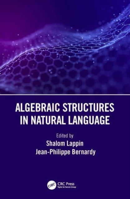 Book cover of: Algebraic Structures in Natural Language. By: Shalom Lappin