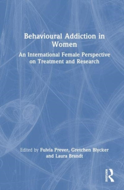 Book cover of: Behavioural Addiction in Women. By: Fulvia Prever