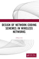 Book cover of: Design of Network Coding Schemes in Wireless Networks. By: Zihuai Lin