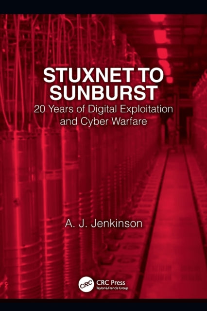 Book cover of: Stuxnet to Sunburst. By: Andrew Jenkinson