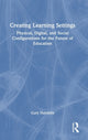 Book cover of: Creating Learning Settings. By: Gary Natriello