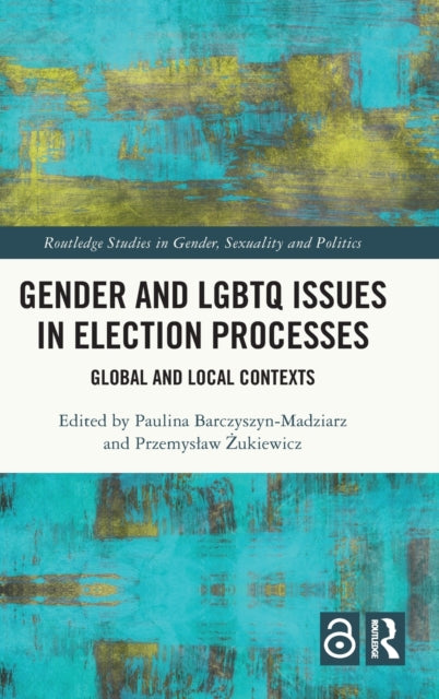 Book cover of: Gender and LGBTQ Issues in Election Processes. By: Paulina Barczyszyn