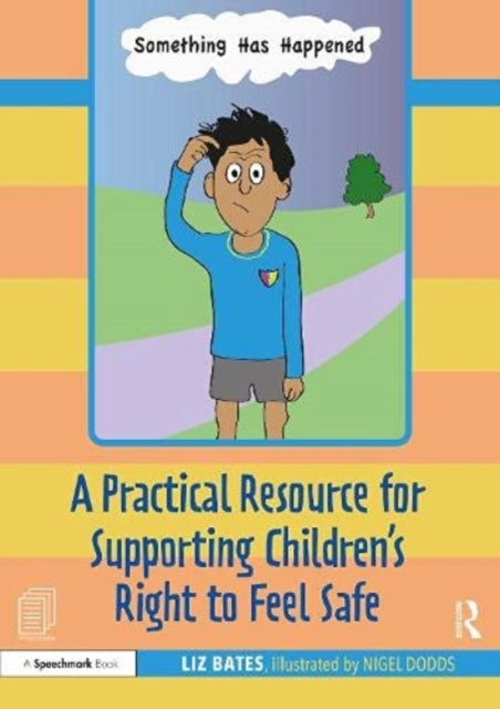 Book cover of: Something Has Happened: A Storybook and Guide for Safeguarding and Supporting Children’s Right to Feel Safe. By: Liz Bates