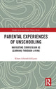 Book cover of: Parental Experiences of Unschooling. By: Khara Schonfeld-Karan