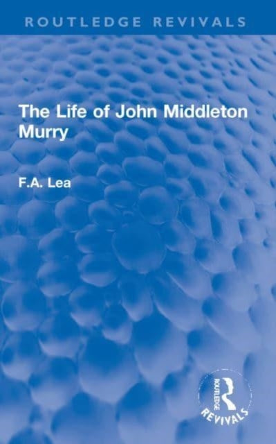 Book cover of: Life of John Middleton Murry. By: F. A. Lea