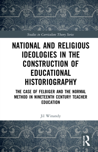 Book cover of: National and Religious Ideologies in the Construction of Educational Historiography. By: Jil Winandy