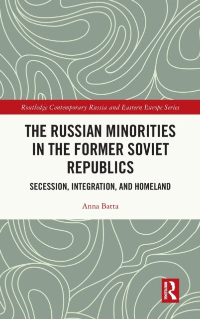 Book cover of: Russian Minorities in the Former Soviet Republics. By: Anna Batta