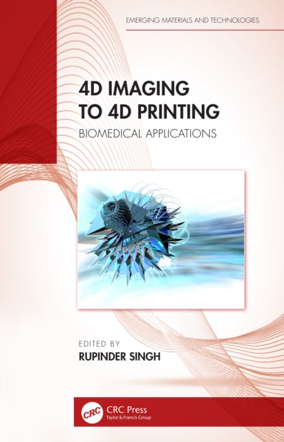 Book cover of: 4D Imaging to 4D Printing. By: Rupinder Singh