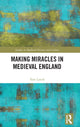 Book cover of: Making Miracles in Medieval England. By: Tom Lynch