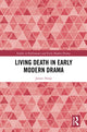 Book cover of: Living Death in Early Modern Drama. By: James Alsop