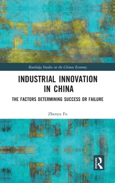 Book cover of: Industrial Innovation in China. By: Zhenyu Fu
