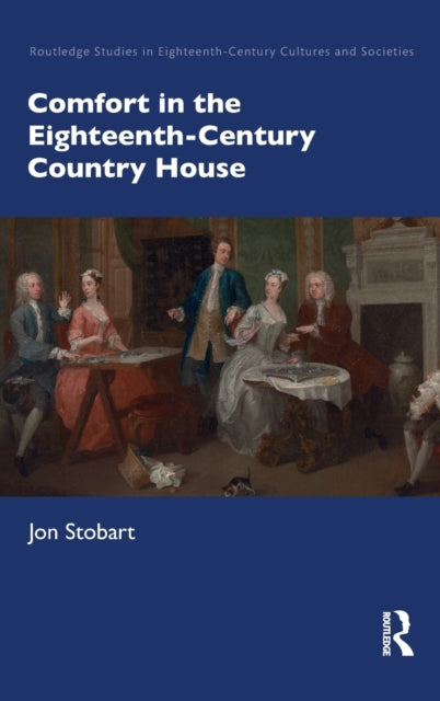 Book cover of: Comfort in the Eighteenth-Century Country House. By: Jon Stobart