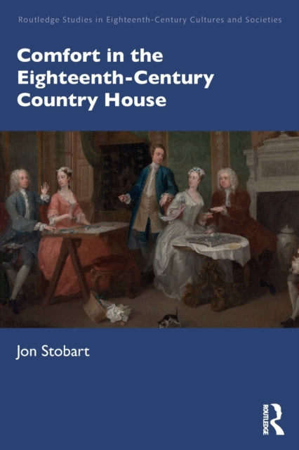 Book cover of: Comfort in the Eighteenth-Century Country House. By: Jon Stobart