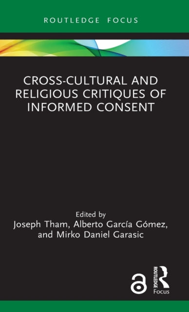 Book cover of: Cross-Cultural and Religious Critiques of Informed Consent. By: Joseph Tham