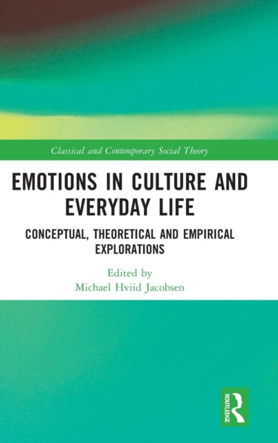 Book cover of: Emotions in Culture and Everyday Life. By: Michael Hviid Jacobsen