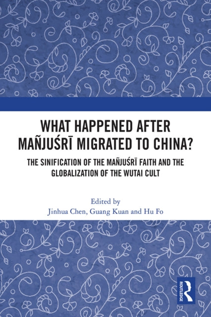 Book cover of: What Happened After Manjusri Migrated to China?. By: Jinhua Chen