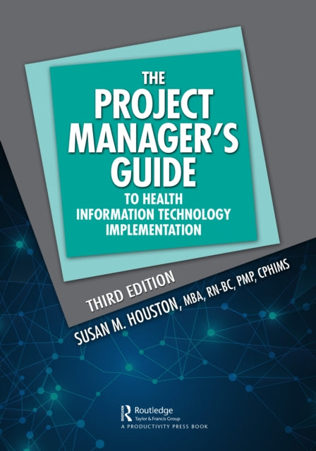 Book cover of: Project Manager's Guide to Health Information Technology Implementation. By: Susan M. Houston