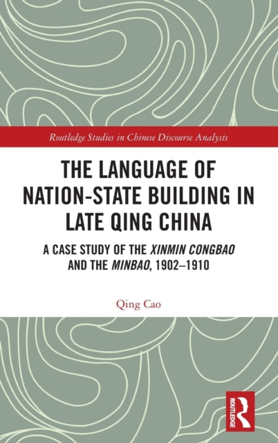 Book cover of: Language of Nation-State Building in Late Qing China. By: Qing Cao
