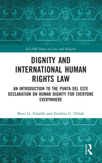 Book cover of: Dignity and International Human Rights Law. By: Brett G. Scharffs