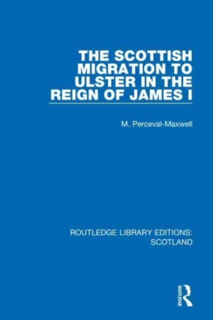Book cover of: Scottish Migration to Ulster in the Reign of James I. By: M. Perceval-Maxwell