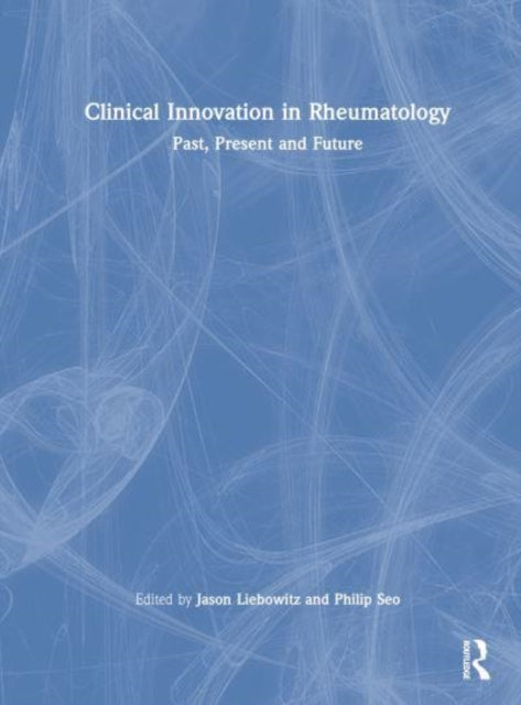 Book cover of: Clinical Innovation in Rheumatology. By: Jason Liebowitz
