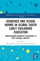 Book cover of: Gendered and Sexual Norms in Global South Early Childhood Education. By: Deevia Bhana