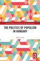 Book cover of: Politics of Populism in Hungary. By: Robert Csehi