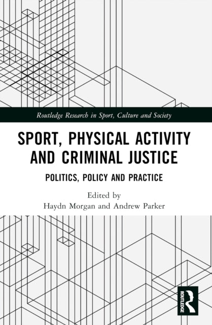 Book cover of: Sport, Physical Activity and Criminal Justice. By: Haydn Morgan