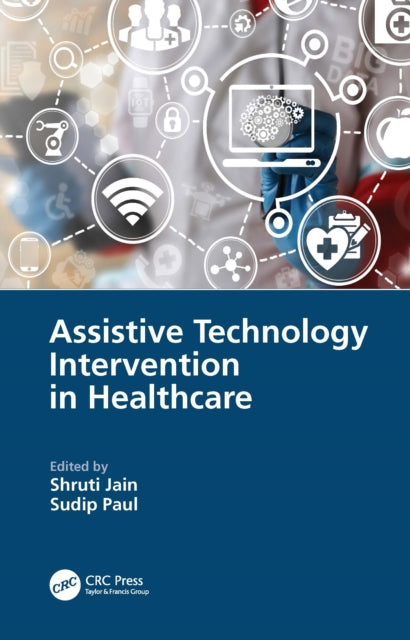 Book cover of: Assistive Technology Intervention in Healthcare. By: Shruti Jain