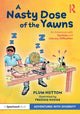 Book cover of: Nasty Dose of the Yawns: An Adventure with Dyslexia and Literacy Difficulties. By: Plum Hutton