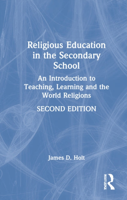 Book cover of: Religious Education in the Secondary School. By: James Holt