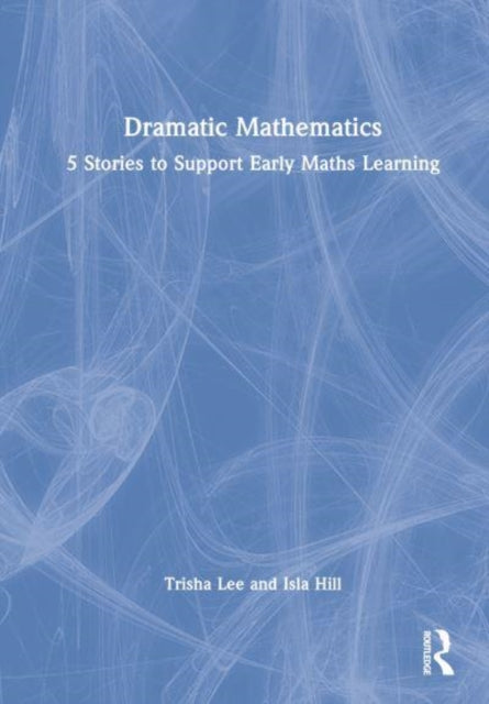 Book cover of: Dramatic Mathematics. By: Trisha Lee