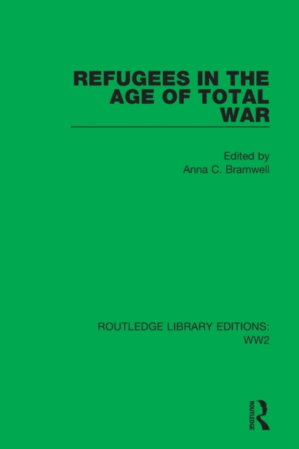 Book cover of: Refugees in the Age of Total War. By: Anna C. Bramwell