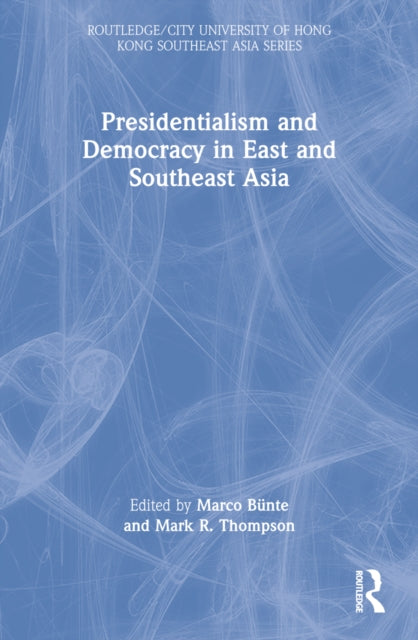 Book cover of: Presidentialism and Democracy in East and Southeast Asia. By: Marco Bünte