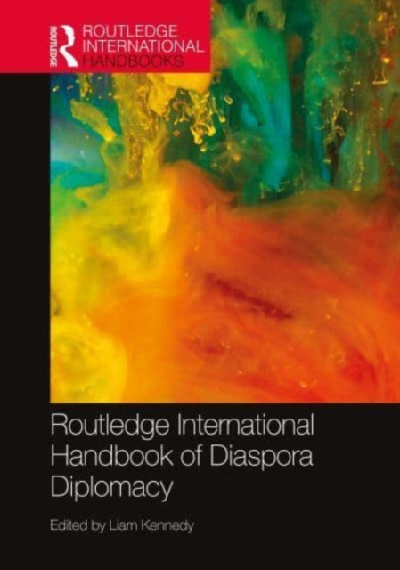 Book cover of: Routledge International Handbook of Diaspora Diplomacy. By: Liam Kennedy