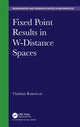 Book cover of: Fixed Point Results in W-Distance Spaces. By: Vladimir Rakocevic