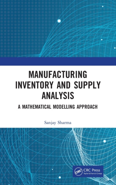 Book cover of: Manufacturing Inventory and Supply Analysis. By: Sanjay Sharma