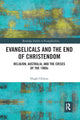 Book cover of: Evangelicals and the End of Christendom. By: Hugh Chilton